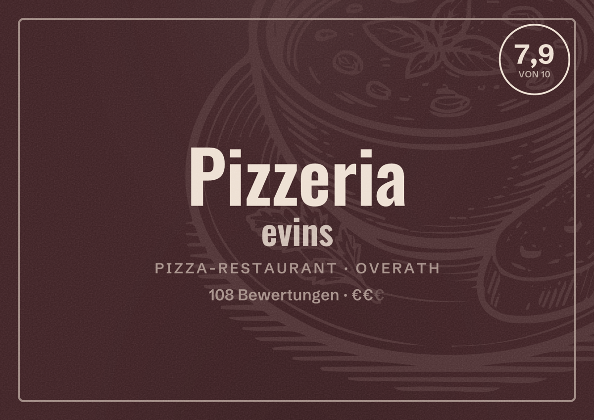 Illustriertes Poster von Pizzeria evins, Pizza-Restaurant in Overath: Bewertung 7,9 von 10 aus 108 Bewertungen, Preisniveau €€