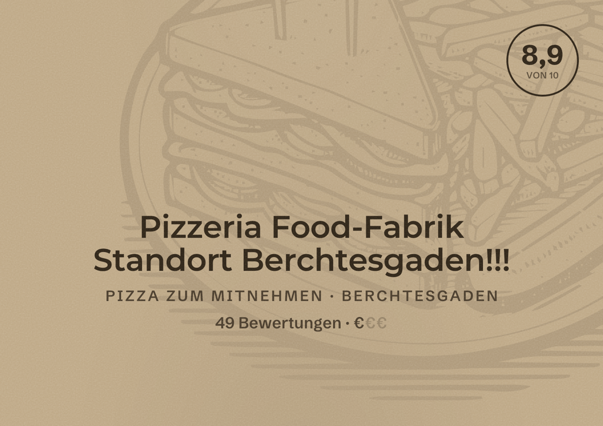 Illustriertes Poster von Pizzeria Food-Fabrik Standort Berchtesgaden!!!, Pizza zum Mitnehmen in Berchtesgaden: Bewertung 8,9 von 10 aus 49 Bewertungen, Preisniveau €