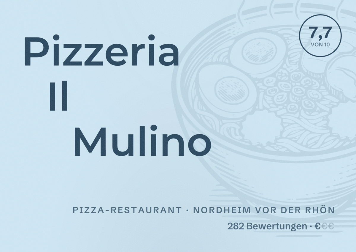 Illustriertes Poster von Pizzeria Il Mulino, Pizza-Restaurant in Nordheim vor der Rhön: Bewertung 7,7 von 10 aus 282 Bewertungen, Preisniveau €