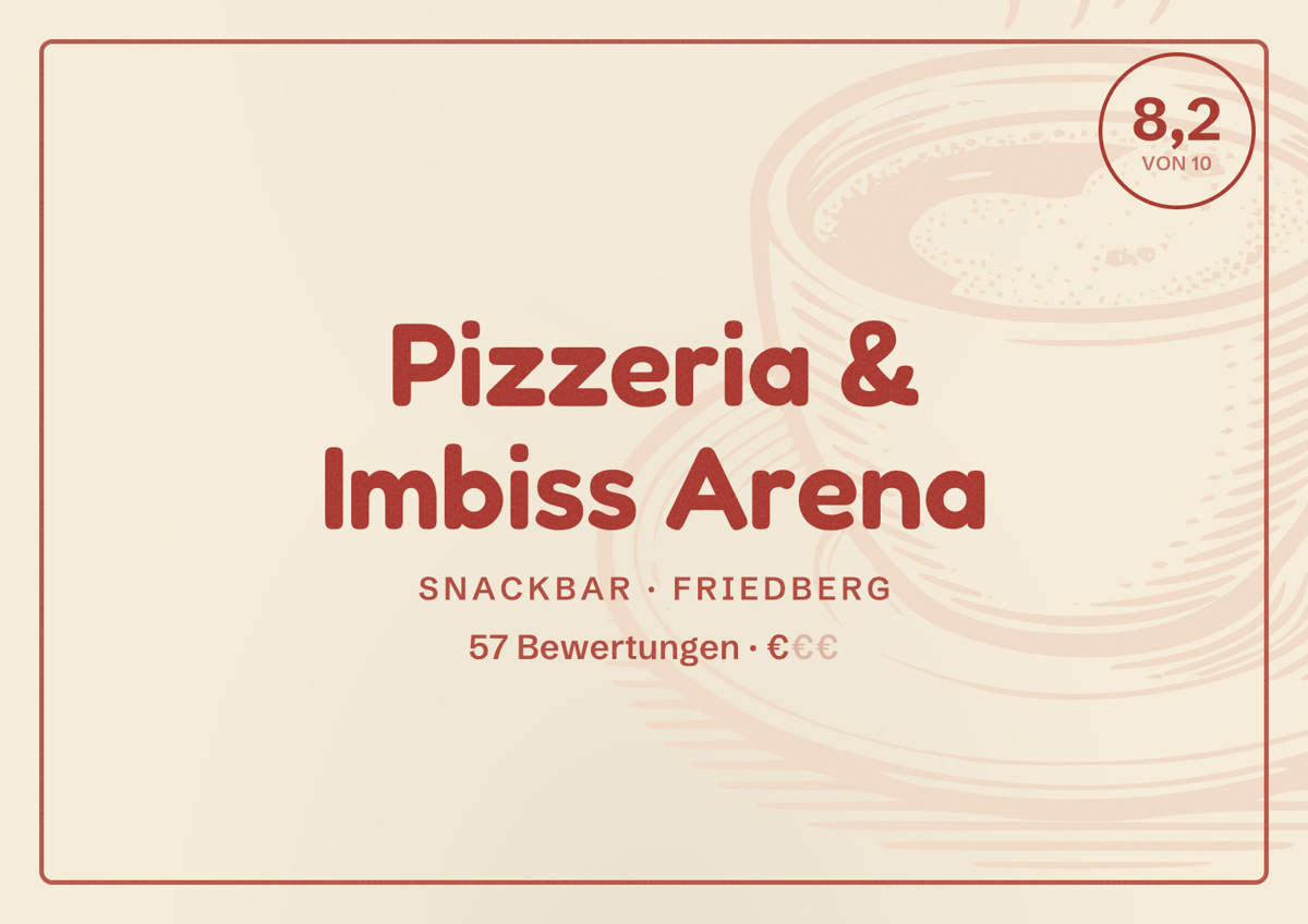 Illustriertes Poster von Pizzeria & Imbiss Arena, Snackbar in Friedberg: Bewertung 8,2 von 10 aus 57 Bewertungen, Preisniveau €