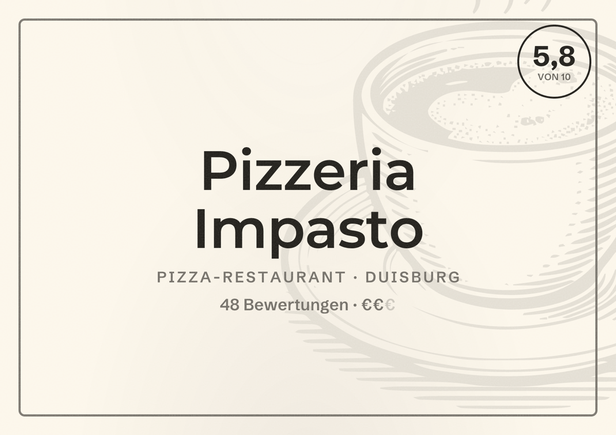 Illustriertes Poster von Pizzeria Impasto, Pizza-Restaurant in Duisburg: Bewertung 5,8 von 10 aus 48 Bewertungen, Preisniveau €€