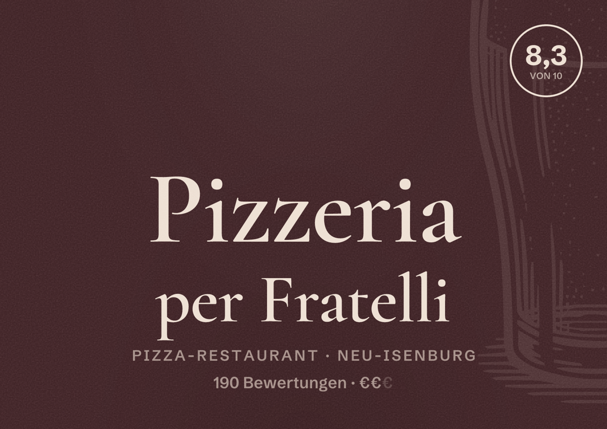 Illustriertes Poster von Pizzeria per Fratelli, Pizza-Restaurant in Neu-Isenburg: Bewertung 8,3 von 10 aus 190 Bewertungen, Preisniveau €€