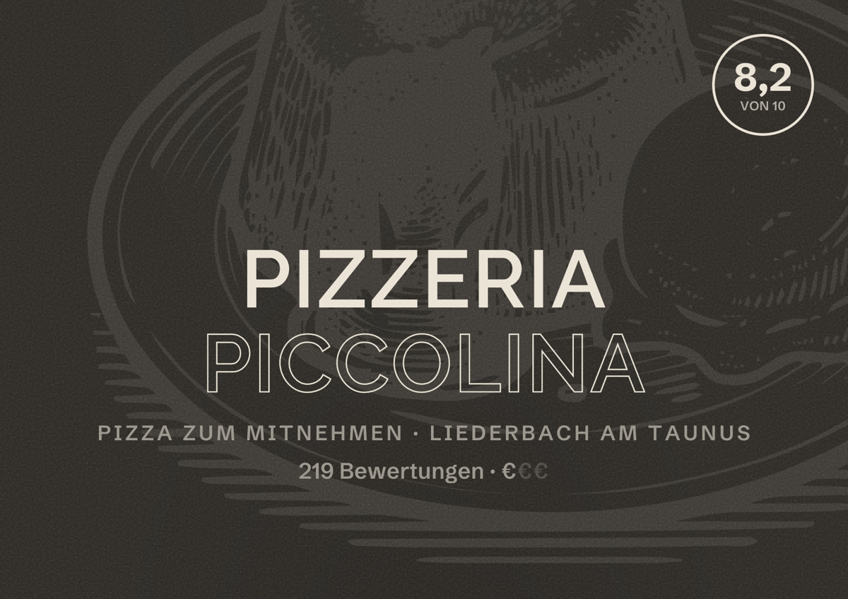 Illustriertes Poster von Pizzeria Piccolina, Pizza zum Mitnehmen in Liederbach am Taunus: Bewertung 8,2 von 10 aus 219 Bewertungen, Preisniveau €