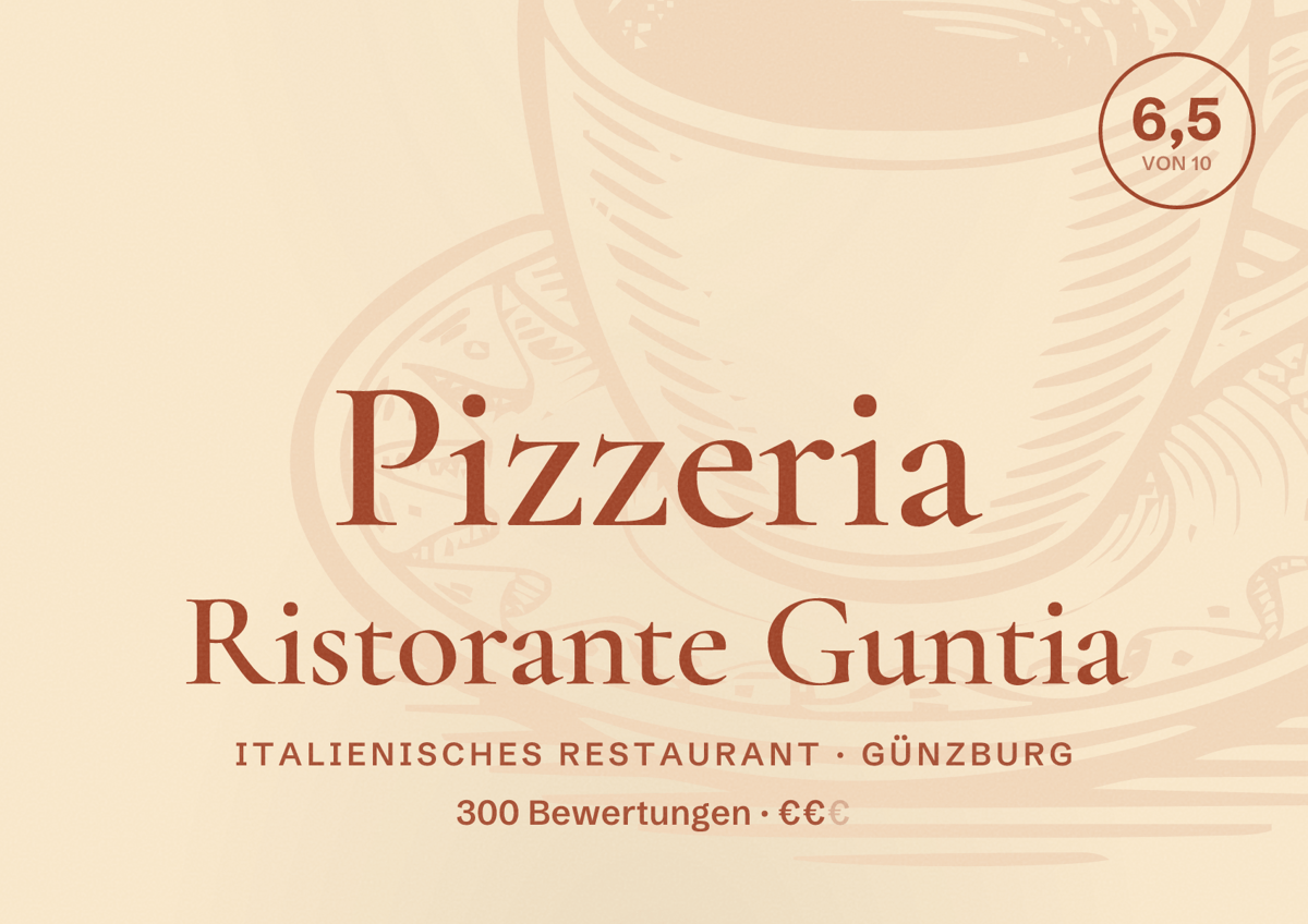 Illustriertes Poster von Pizzeria Ristorante Guntia, Italienisches Restaurant in Günzburg: Bewertung 6,5 von 10 aus 300 Bewertungen, Preisniveau €€