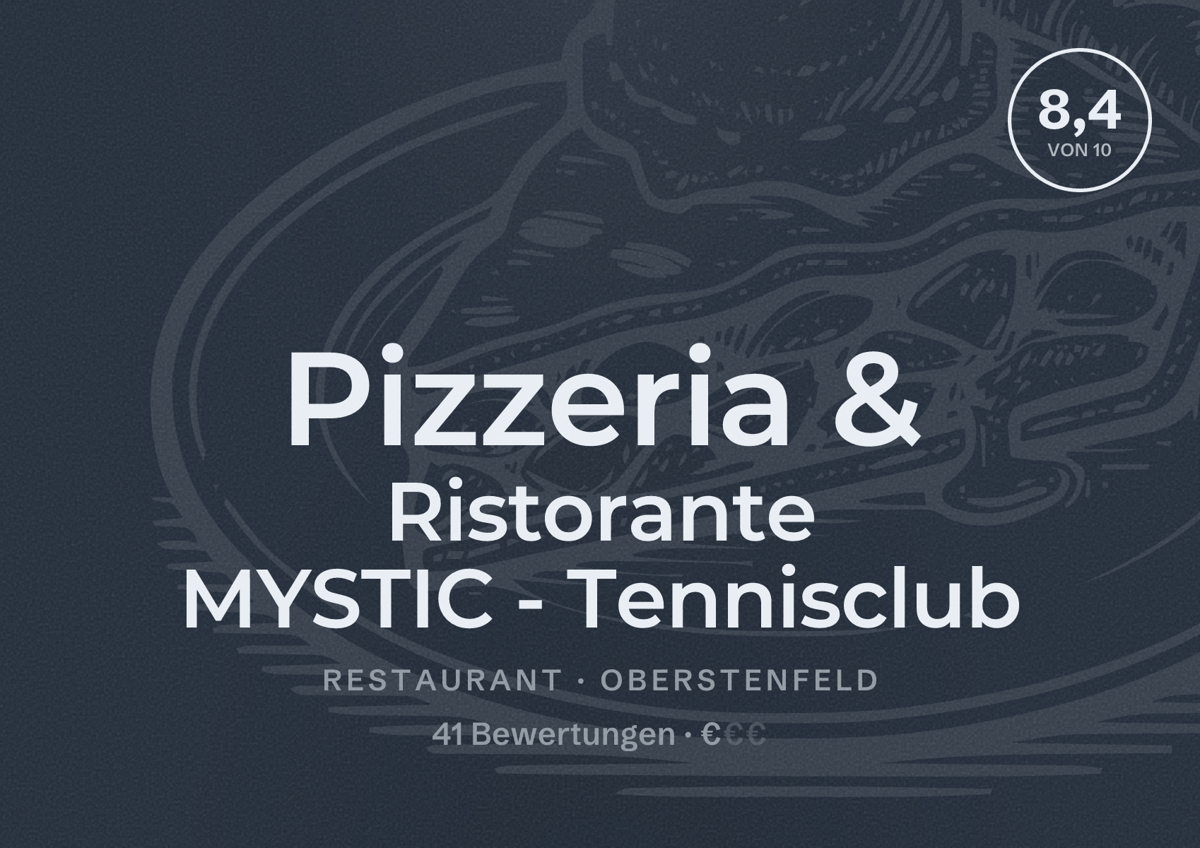 Illustriertes Poster von Pizzeria & Ristorante MYSTIC - Tennisclub, Restaurant in Oberstenfeld: Bewertung 8,4 von 10 aus 41 Bewertungen, Preisniveau €
