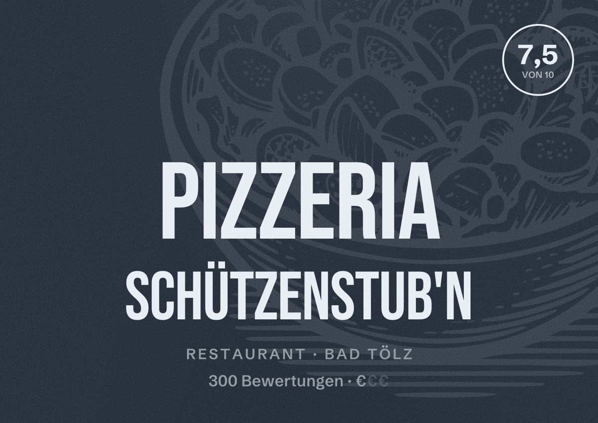 Illustriertes Poster von Pizzeria Schützenstub'n, Restaurant in Bad Tölz: Bewertung 7,5 von 10 aus 300 Bewertungen, Preisniveau €