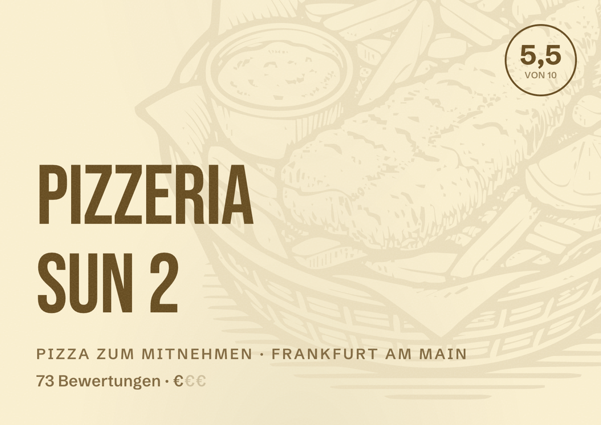 Illustriertes Poster von Pizzeria Sun 2, Pizza zum Mitnehmen in Frankfurt am Main: Bewertung 5,5 von 10 aus 73 Bewertungen, Preisniveau €