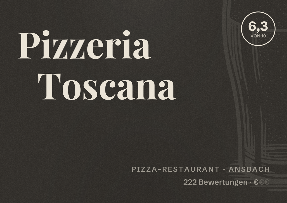 Illustriertes Poster von Pizzeria Toscana, Pizza-Restaurant in Ansbach: Bewertung 6,3 von 10 aus 222 Bewertungen, Preisniveau €