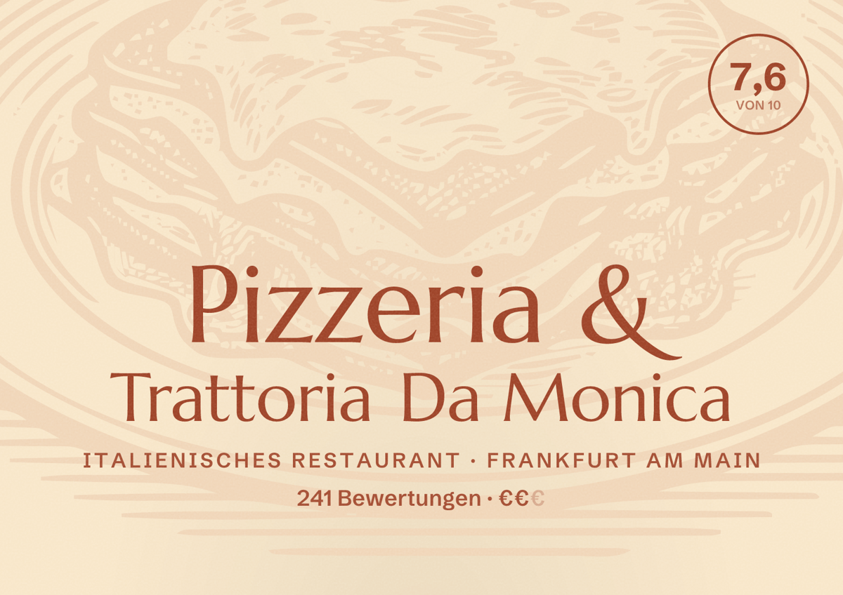 Illustriertes Poster von Pizzeria & Trattoria Da Monica, Italienisches Restaurant in Frankfurt am Main: Bewertung 7,6 von 10 aus 241 Bewertungen, Preisniveau €€