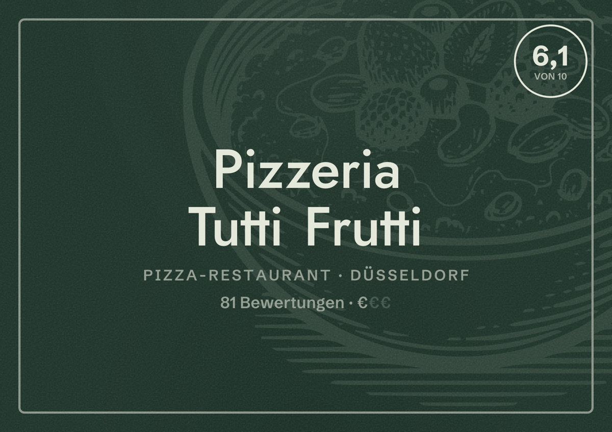 Illustriertes Poster von Pizzeria Tutti Frutti, Pizza-Restaurant in Düsseldorf: Bewertung 6,1 von 10 aus 81 Bewertungen, Preisniveau €