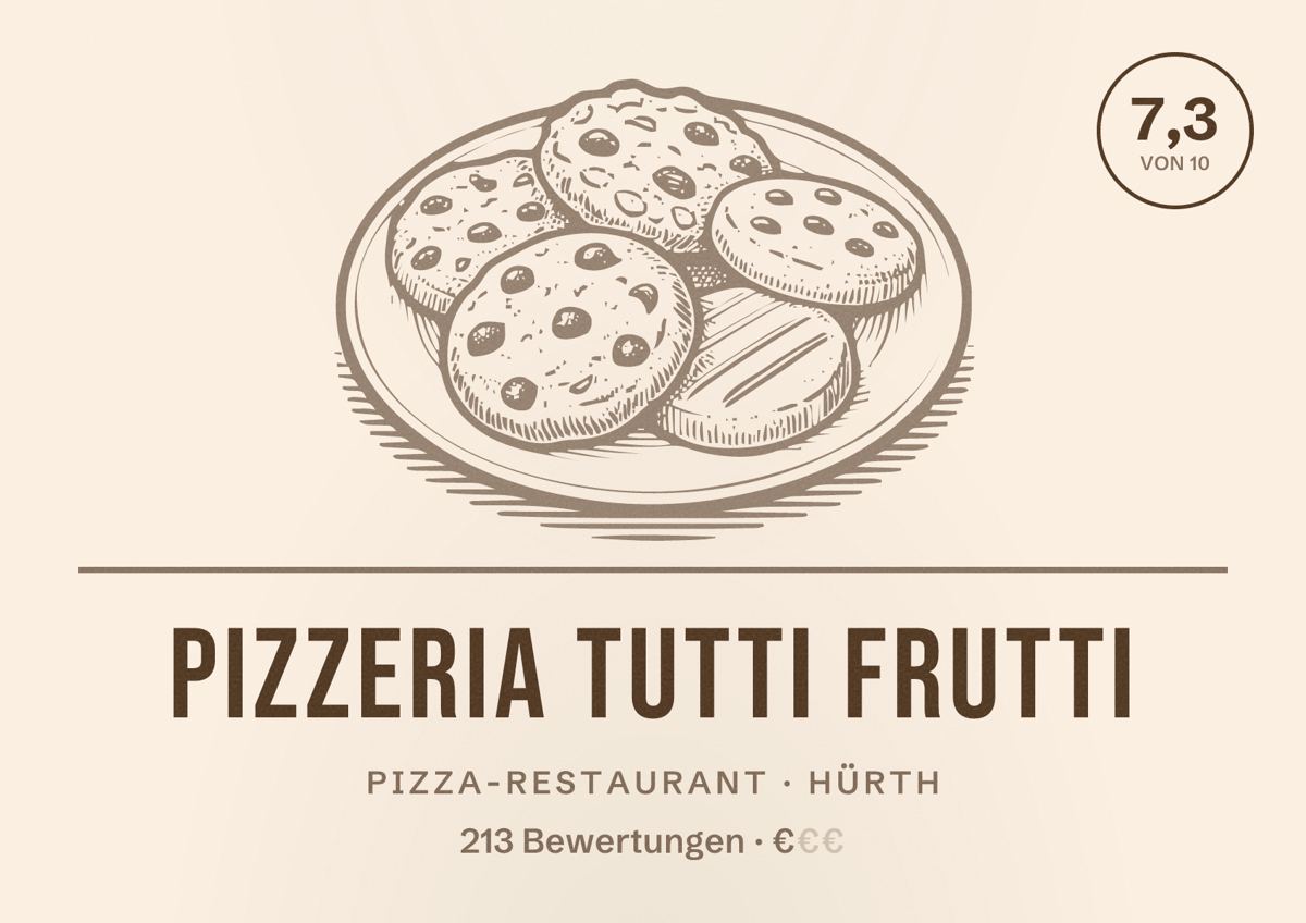 Illustriertes Poster von Pizzeria Tutti Frutti, Pizza-Restaurant in Hürth: Bewertung 7,3 von 10 aus 213 Bewertungen, Preisniveau €