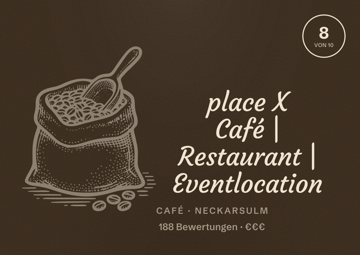 Illustriertes Poster von place X Café | Restaurant | Eventlocation, Café in Neckarsulm: Bewertung 8 von 10 aus 188 Bewertungen, Preisniveau €€€