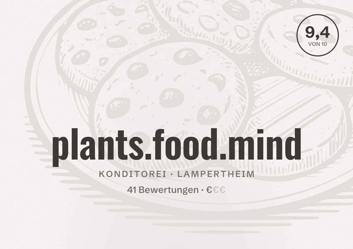 Illustriertes Poster von plants.food.mind, Konditorei in Lampertheim: Bewertung 9,4 von 10 aus 41 Bewertungen, Preisniveau €