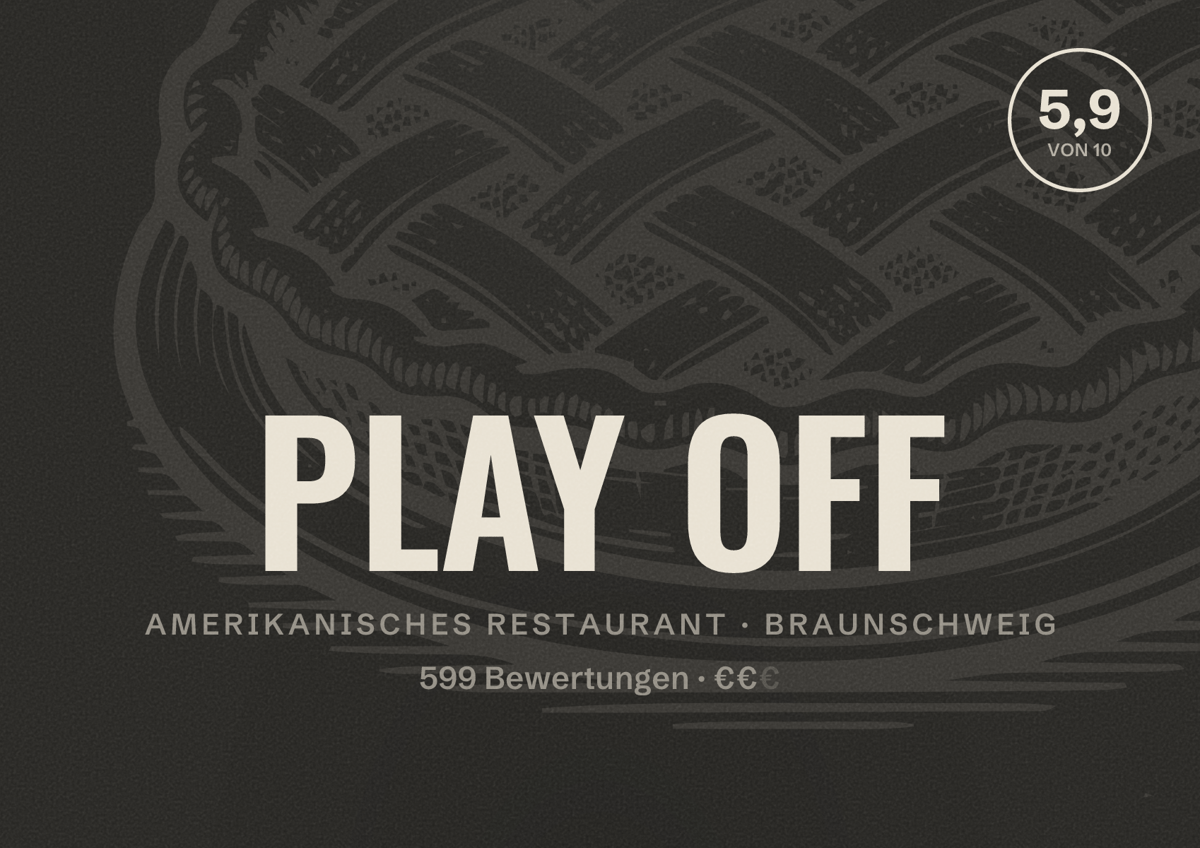 Illustriertes Poster von PLAY OFF, Amerikanisches Restaurant in Braunschweig: Bewertung 5,9 von 10 aus 599 Bewertungen, Preisniveau €€