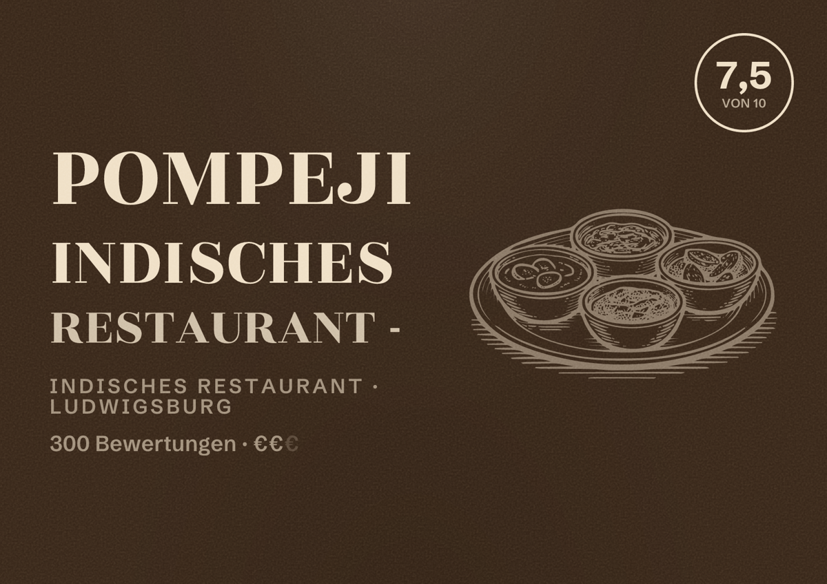 Illustriertes Poster von Pompeji Indisches Restaurant -, Indisches Restaurant in Ludwigsburg: Bewertung 7,5 von 10 aus 300 Bewertungen, Preisniveau €€