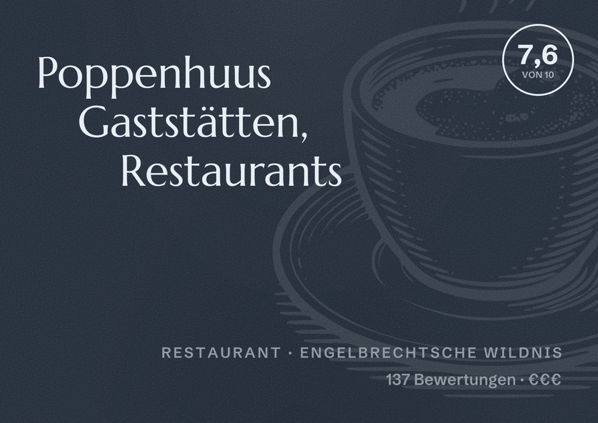 Illustriertes Poster von Poppenhuus Gaststätten, Restaurants, Restaurant in Engelbrechtsche Wildnis: Bewertung 7,6 von 10 aus 137 Bewertungen, Preisniveau €€€