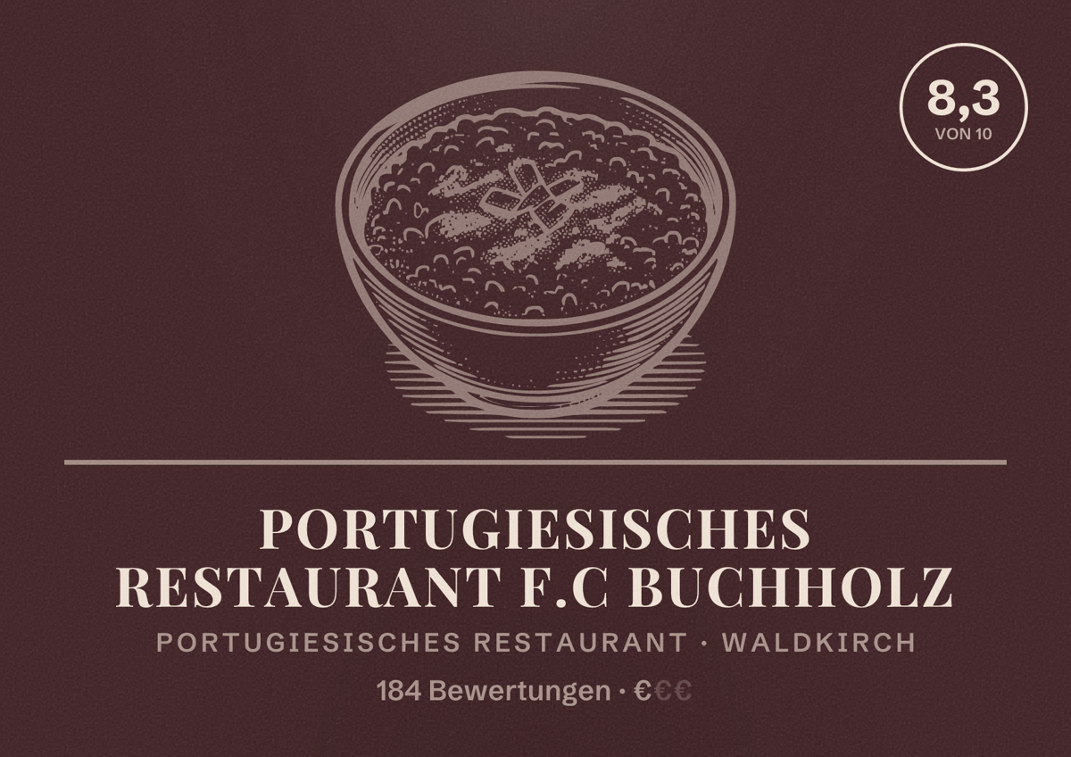 Illustriertes Poster von Portugiesisches Restaurant F.C Buchholz, Portugiesisches Restaurant in Waldkirch: Bewertung 8,3 von 10 aus 184 Bewertungen, Preisniveau €