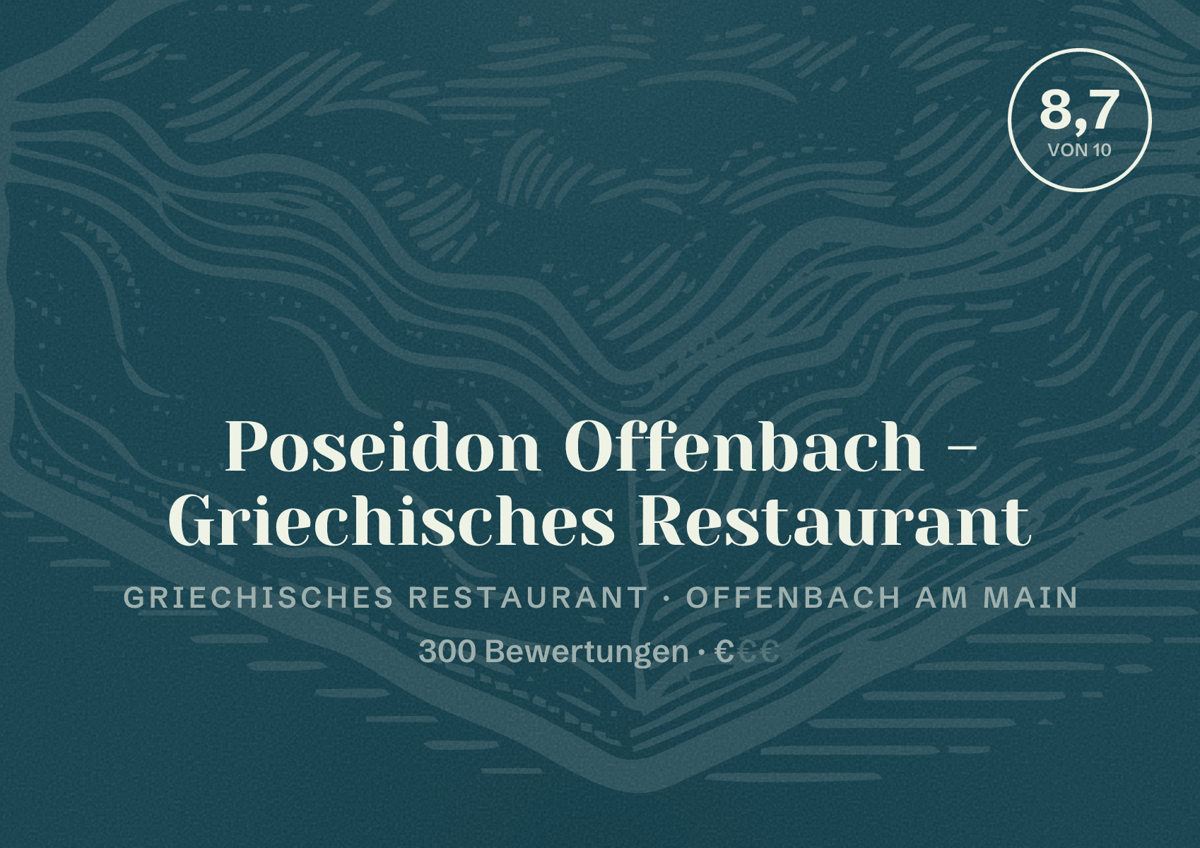 Illustriertes Poster von Poseidon Offenbach - Griechisches Restaurant, Griechisches Restaurant in Offenbach am Main: Bewertung 8,7 von 10 aus 300 Bewertungen, Preisniveau €