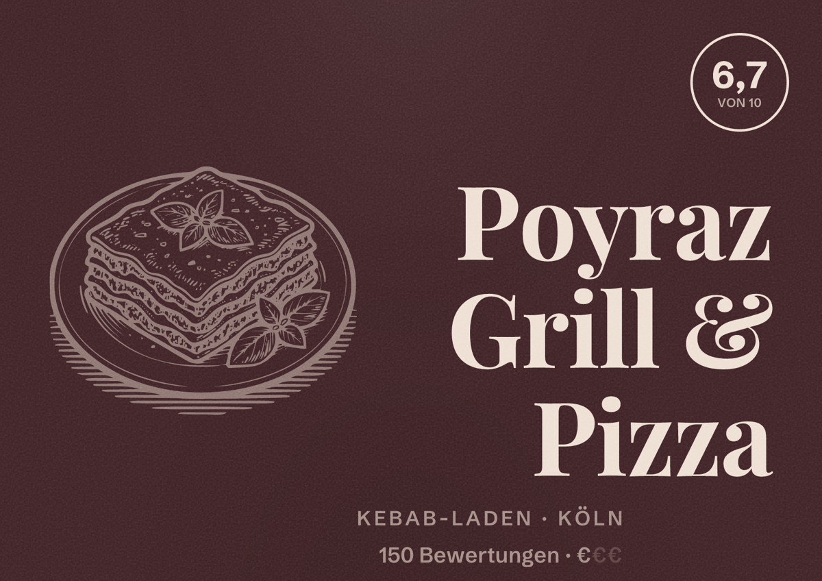 Illustriertes Poster von Poyraz Grill & Pizza, Kebab-Laden in Köln: Bewertung 6,7 von 10 aus 150 Bewertungen, Preisniveau €