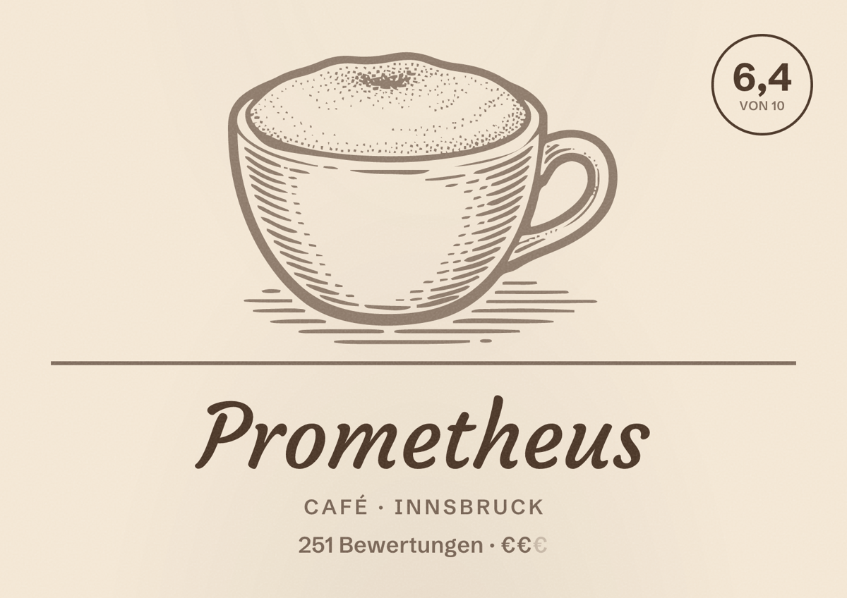 Illustriertes Poster von Prometheus, Café in Innsbruck: Bewertung 6,4 von 10 aus 251 Bewertungen, Preisniveau €€