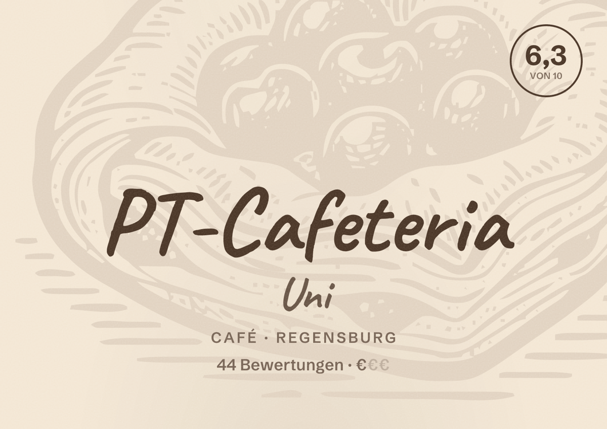 Illustriertes Poster von PT-Cafeteria Uni, Café in Regensburg: Bewertung 6,3 von 10 aus 44 Bewertungen, Preisniveau €