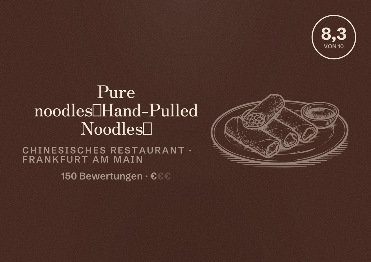 Illustriertes Poster von Pure noodles（Hand-Pulled Noodles）, Chinesisches Restaurant in Frankfurt am Main: Bewertung 8,3 von 10 aus 150 Bewertungen, Preisniveau €