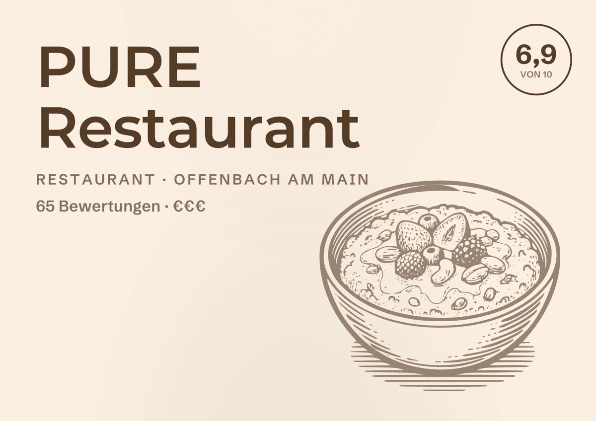 Illustriertes Poster von PURE Restaurant, Restaurant in Offenbach am Main: Bewertung 6,9 von 10 aus 65 Bewertungen, Preisniveau €€€