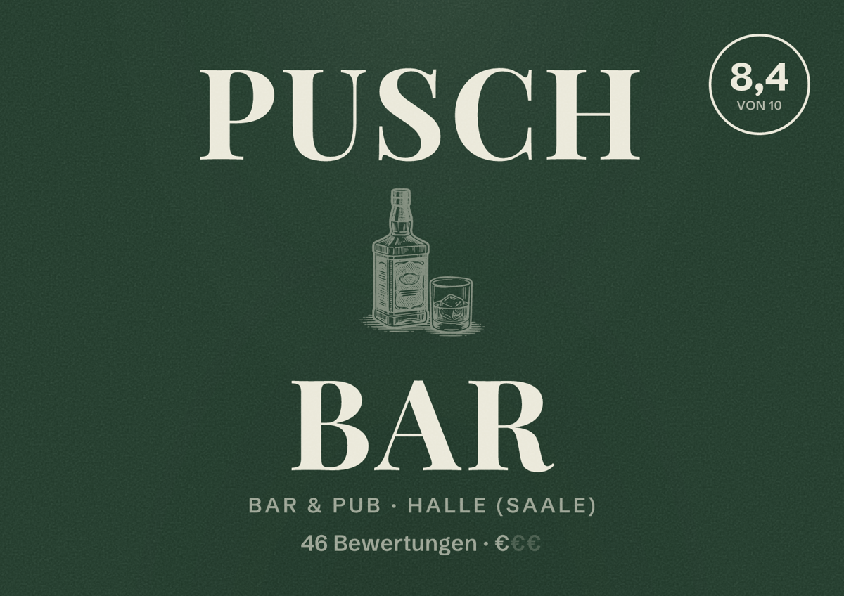Illustriertes Poster von Pusch Bar, Bar & Pub in Halle (Saale): Bewertung 8,4 von 10 aus 46 Bewertungen, Preisniveau €