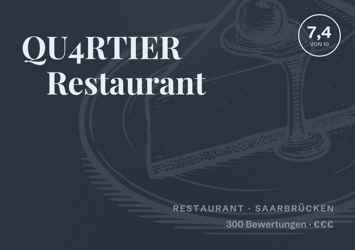 Illustriertes Poster von QU4RTIER Restaurant, Restaurant in Saarbrücken: Bewertung 7,4 von 10 aus 300 Bewertungen, Preisniveau €€€