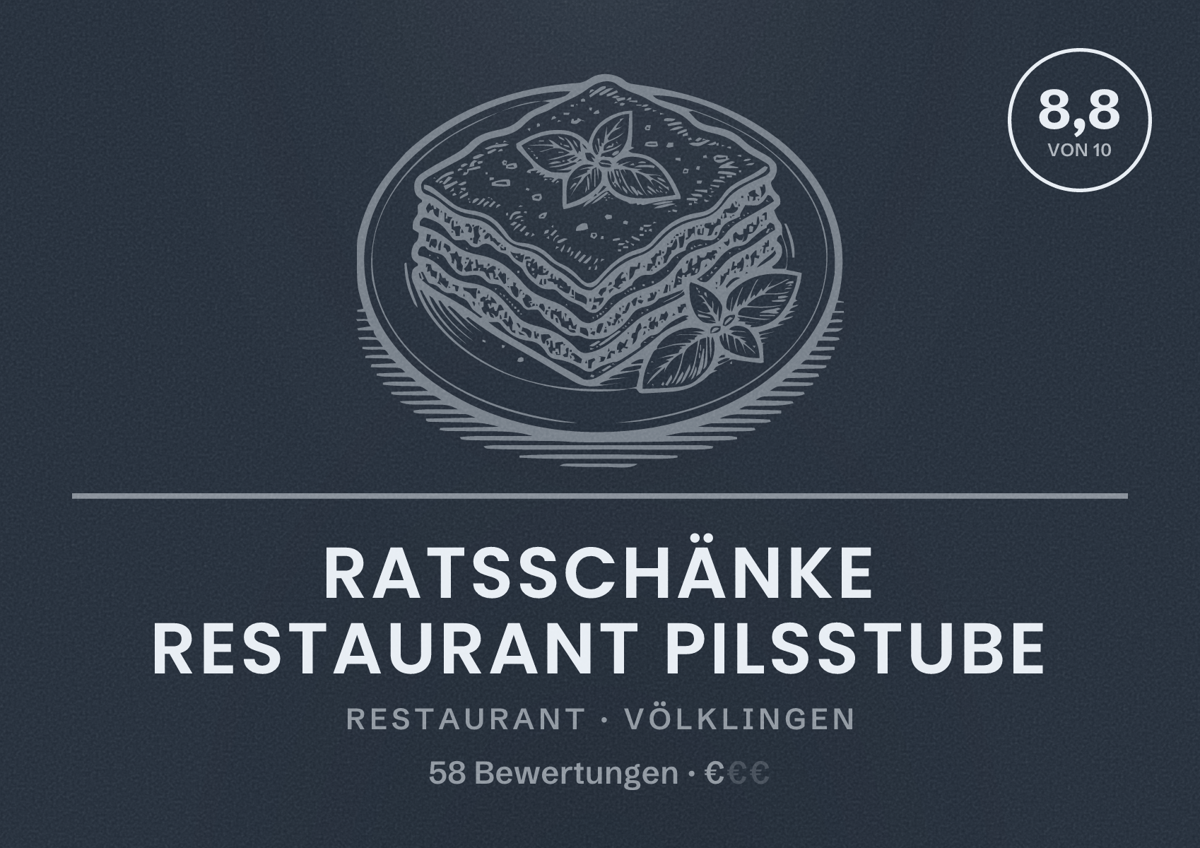 Illustriertes Poster von Ratsschänke Restaurant Pilsstube, Restaurant in Völklingen: Bewertung 8,8 von 10 aus 58 Bewertungen, Preisniveau €