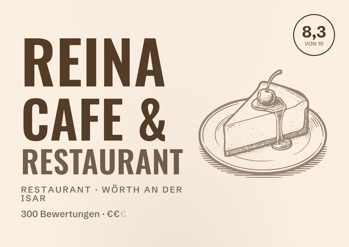 Illustriertes Poster von Reina Cafe & Restaurant, Restaurant in Wörth an der Isar: Bewertung 8,3 von 10 aus 300 Bewertungen, Preisniveau €€