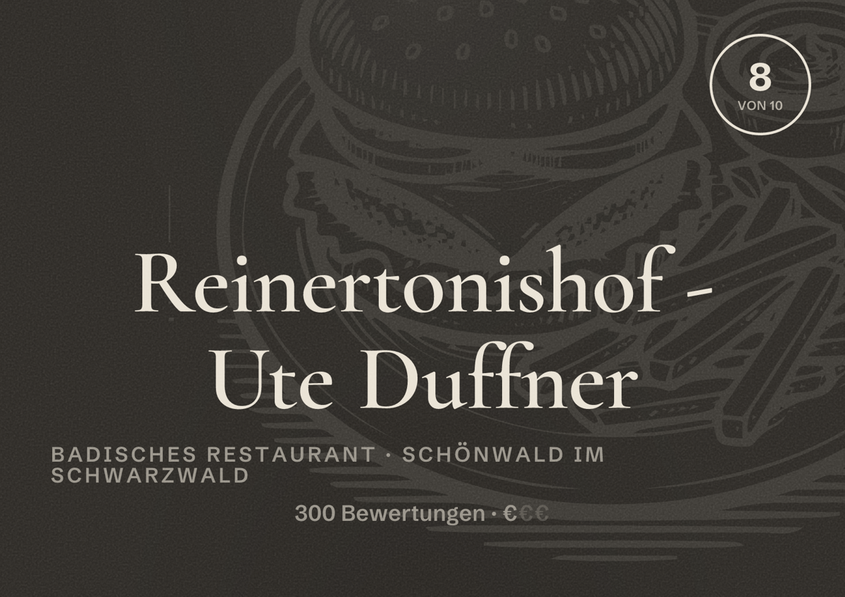 Illustriertes Poster von Reinertonishof - Ute Duffner, Badisches Restaurant in Schönwald im Schwarzwald: Bewertung 8 von 10 aus 300 Bewertungen, Preisniveau €