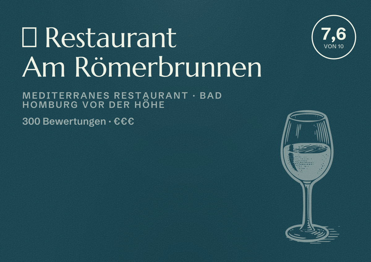 Illustriertes Poster von 🦞 Restaurant Am Römerbrunnen, Mediterranes Restaurant in Bad Homburg vor der Höhe: Bewertung 7,6 von 10 aus 300 Bewertungen, Preisniveau €€€