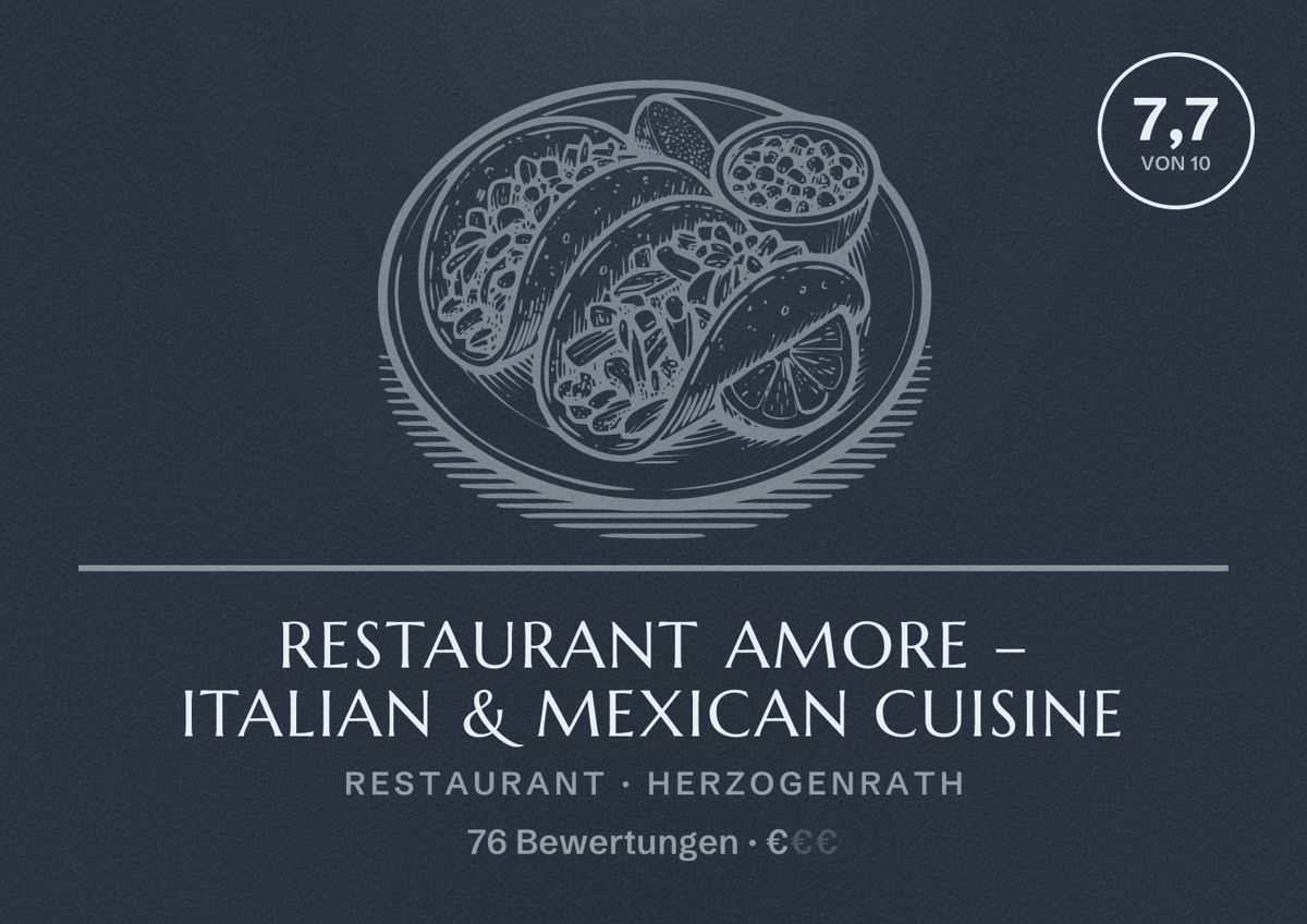 Illustriertes Poster von Restaurant Amore – Italian & Mexican Cuisine, Restaurant in Herzogenrath: Bewertung 7,7 von 10 aus 76 Bewertungen, Preisniveau €