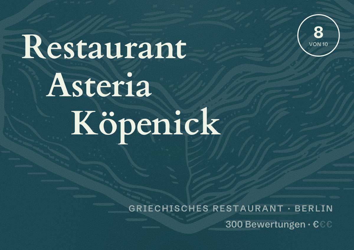 Illustriertes Poster von Restaurant Asteria Köpenick, Griechisches Restaurant in Berlin: Bewertung 8,0 von 10 aus 300 Bewertungen, Preisniveau €