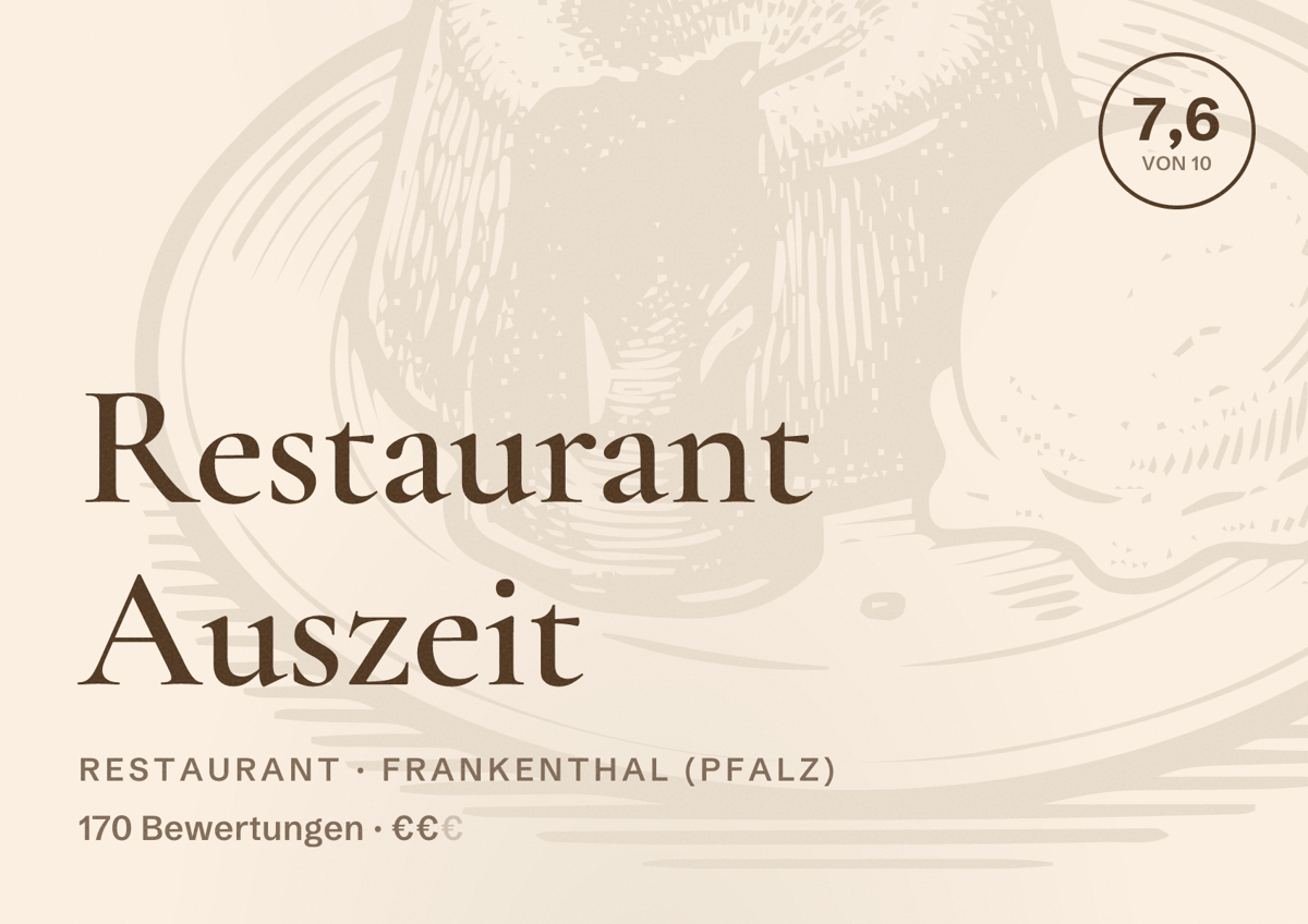 Illustriertes Poster von Restaurant Auszeit, Restaurant in Frankenthal (Pfalz): Bewertung 7,6 von 10 aus 170 Bewertungen, Preisniveau €€