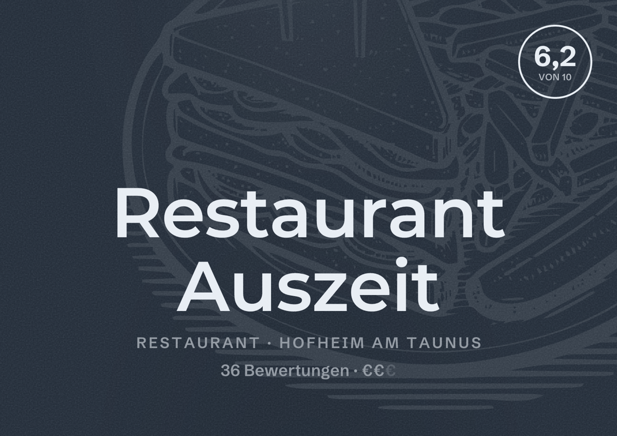 Illustriertes Poster von Restaurant Auszeit, Restaurant in Hofheim am Taunus: Bewertung 6,2 von 10 aus 36 Bewertungen, Preisniveau €€