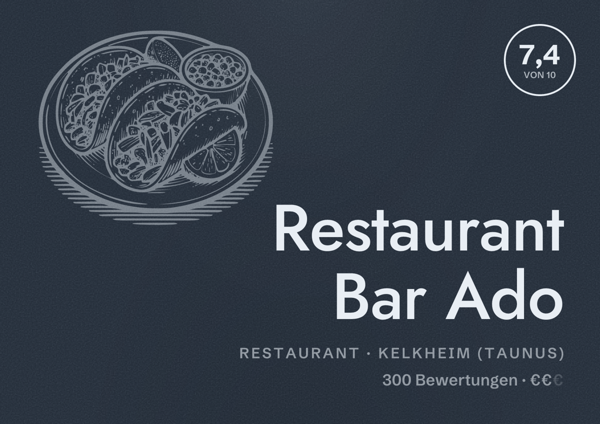 Illustriertes Poster von Restaurant Bar Ado, Restaurant in Kelkheim (Taunus): Bewertung 7,4 von 10 aus 300 Bewertungen, Preisniveau €€