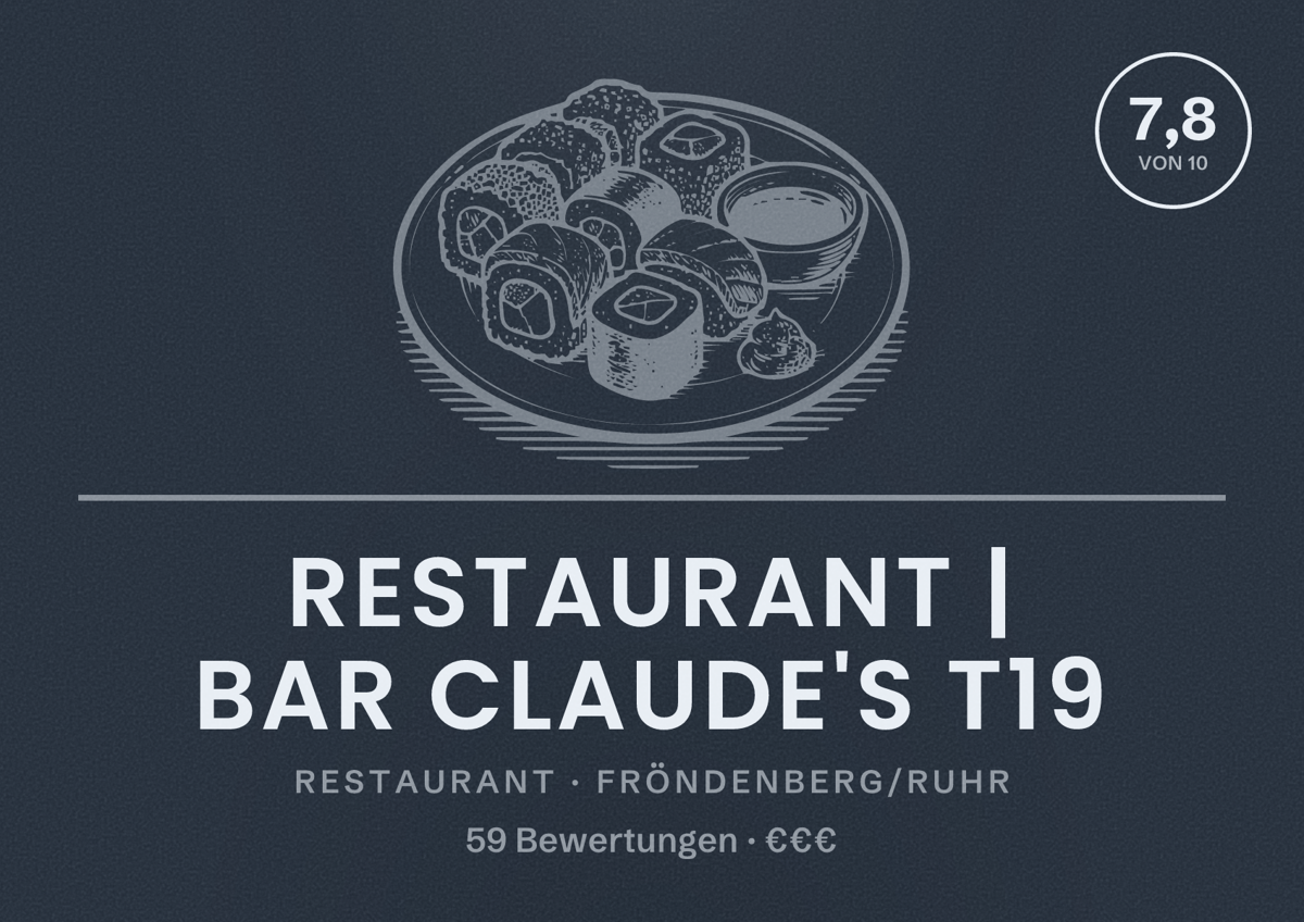 Illustriertes Poster von Restaurant | Bar Claude's T19, Restaurant in Fröndenberg/Ruhr: Bewertung 7,8 von 10 aus 59 Bewertungen, Preisniveau €€€