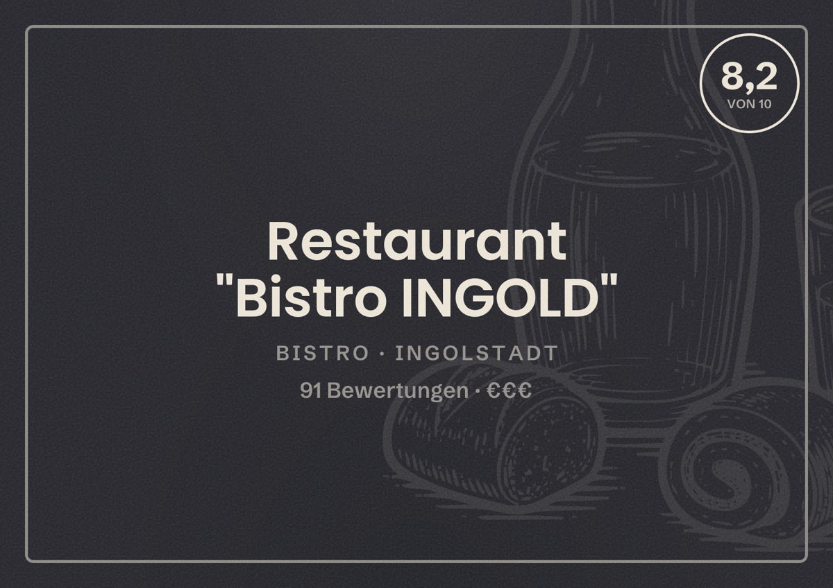 Illustriertes Poster von Restaurant "Bistro INGOLD", Bistro in Ingolstadt: Bewertung 8,2 von 10 aus 91 Bewertungen, Preisniveau €€€
