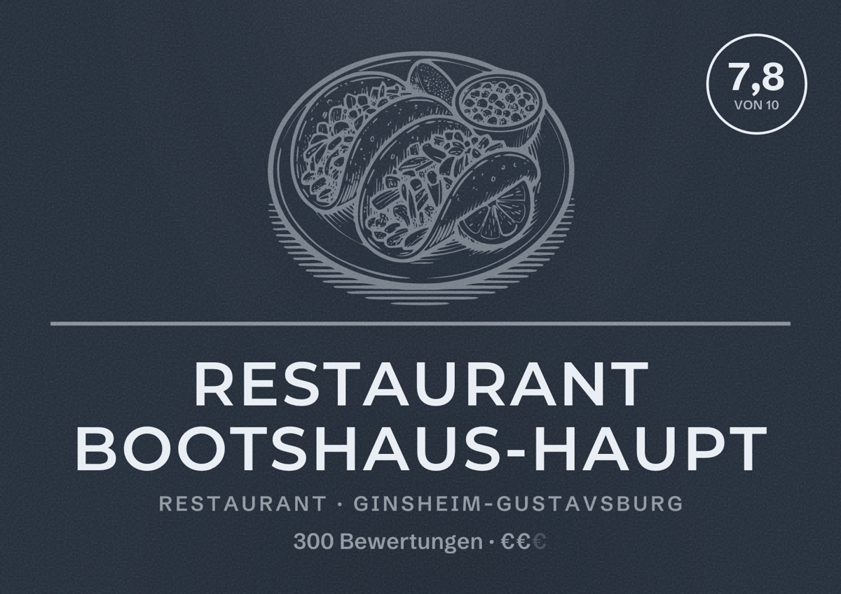 Illustriertes Poster von Restaurant Bootshaus-Haupt, Restaurant in Ginsheim-Gustavsburg: Bewertung 7,8 von 10 aus 300 Bewertungen, Preisniveau €€