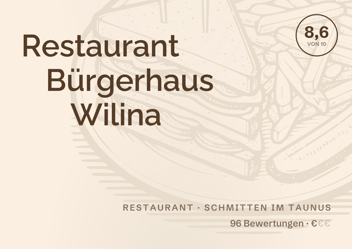 Illustriertes Poster von Restaurant Bürgerhaus Wilina, Restaurant in Schmitten im Taunus: Bewertung 8,6 von 10 aus 96 Bewertungen, Preisniveau €