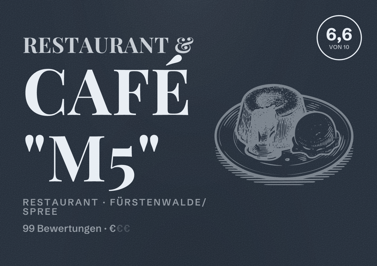 Illustriertes Poster von Restaurant & Café "M5", Restaurant in Fürstenwalde/Spree: Bewertung 6,6 von 10 aus 99 Bewertungen, Preisniveau €