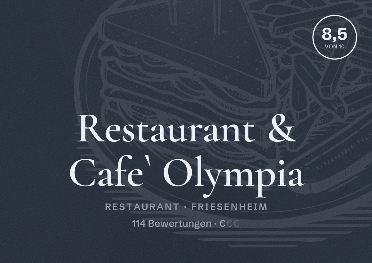 Illustriertes Poster von Restaurant & Cafe` Olympia, Restaurant in Friesenheim: Bewertung 8,5 von 10 aus 114 Bewertungen, Preisniveau €