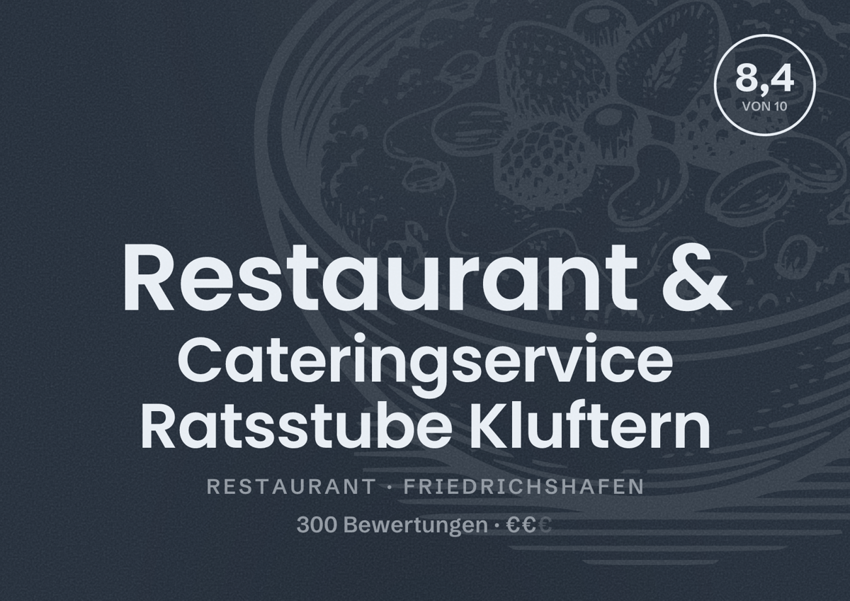 Illustriertes Poster von Restaurant & Cateringservice Ratsstube Kluftern, Restaurant in Friedrichshafen: Bewertung 8,4 von 10 aus 300 Bewertungen, Preisniveau €€