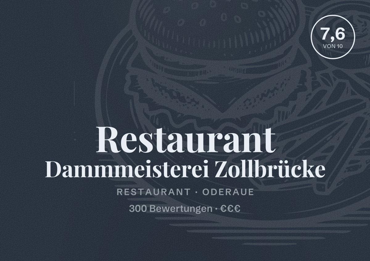 Illustriertes Poster von Restaurant Dammmeisterei Zollbrücke, Restaurant in Oderaue: Bewertung 7,6 von 10 aus 300 Bewertungen, Preisniveau €€€