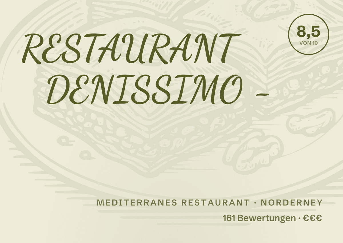 Illustriertes Poster von RESTAURANT DENISSIMO -, Mediterranes Restaurant in Norderney: Bewertung 8,5 von 10 aus 161 Bewertungen, Preisniveau €€€