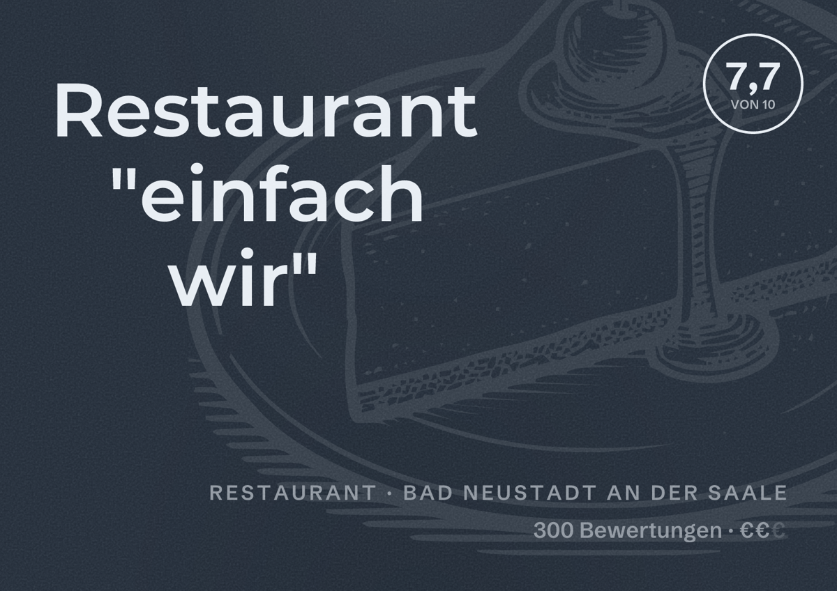 Illustriertes Poster von Restaurant "einfach wir", Restaurant in Bad Neustadt an der Saale: Bewertung 7,7 von 10 aus 300 Bewertungen, Preisniveau €€