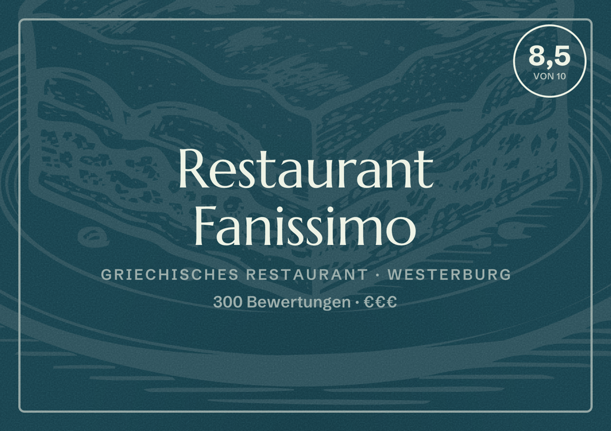 Illustriertes Poster von Restaurant Fanissimo, Griechisches Restaurant in Westerburg: Bewertung 8,5 von 10 aus 300 Bewertungen, Preisniveau €€€