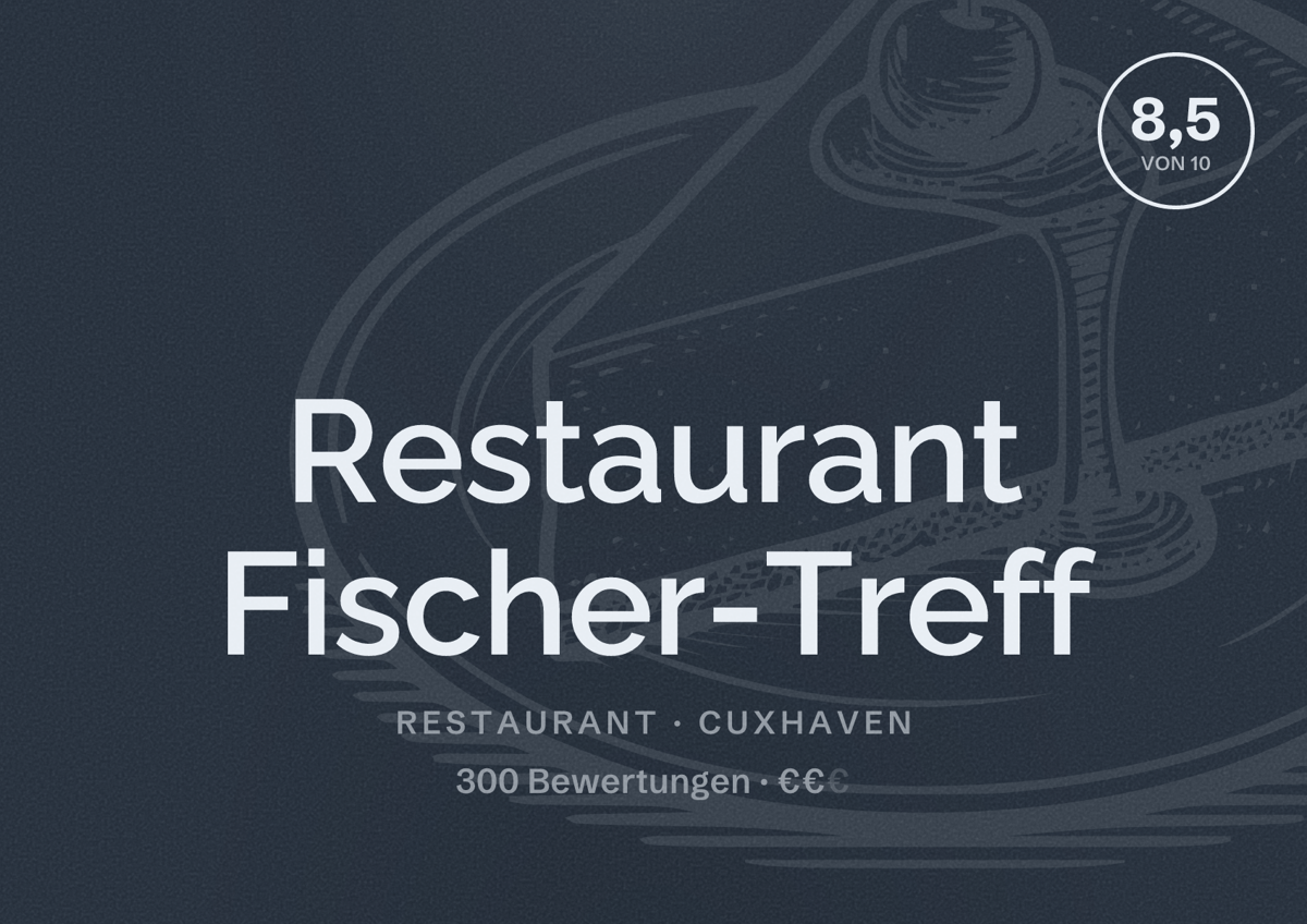 Illustriertes Poster von Restaurant Fischer-Treff, Restaurant in Cuxhaven: Bewertung 8,5 von 10 aus 300 Bewertungen, Preisniveau €€